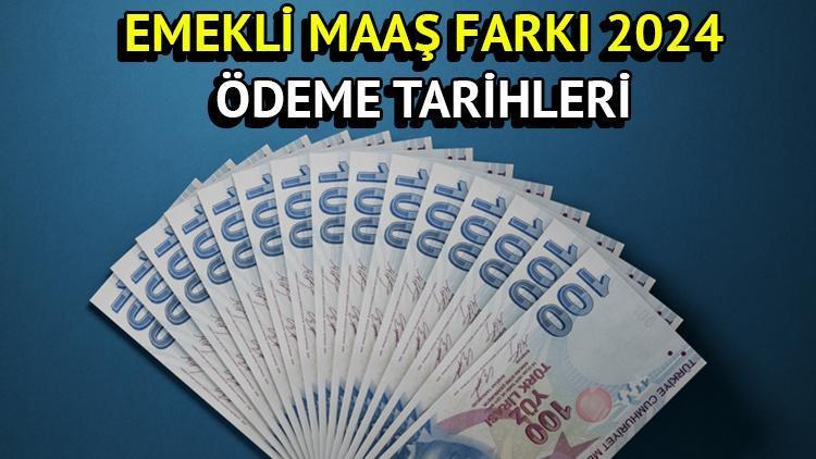 Emekli Maaş Farkları ve Yatırılma Tarihleri