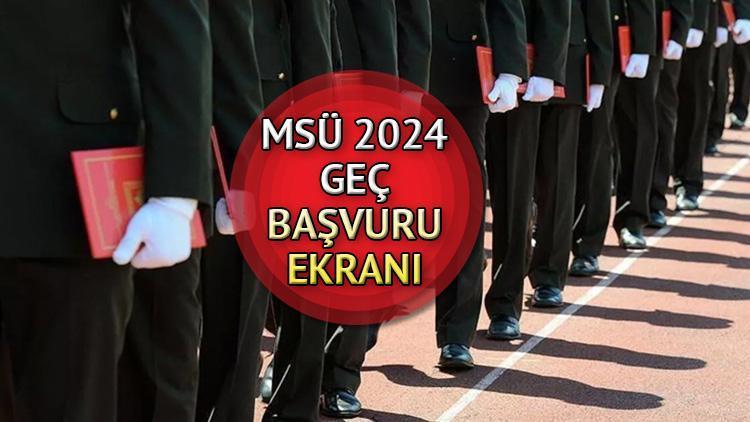 MSÜ 2024 Geç Başvuru Bilgileri