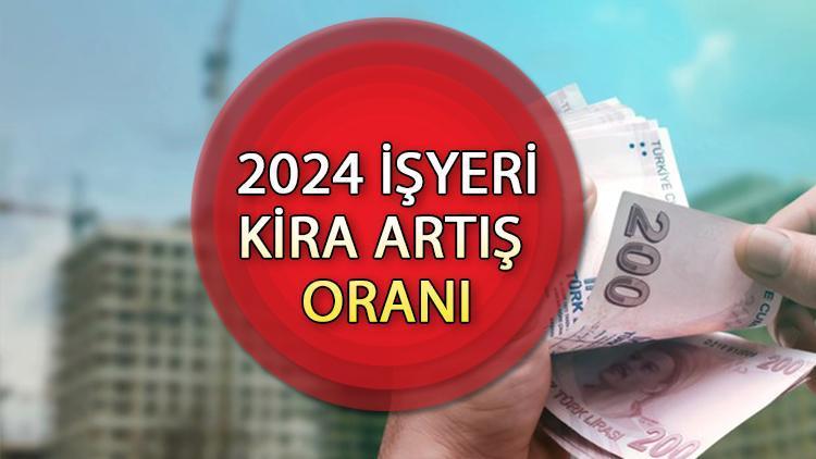 2024 Ocak Ayı İşyeri Kira Artış Oranı Açıklandı