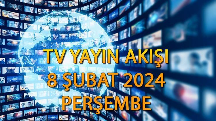 8 Şubat 2024 Perşembe TV Yayın Akışı