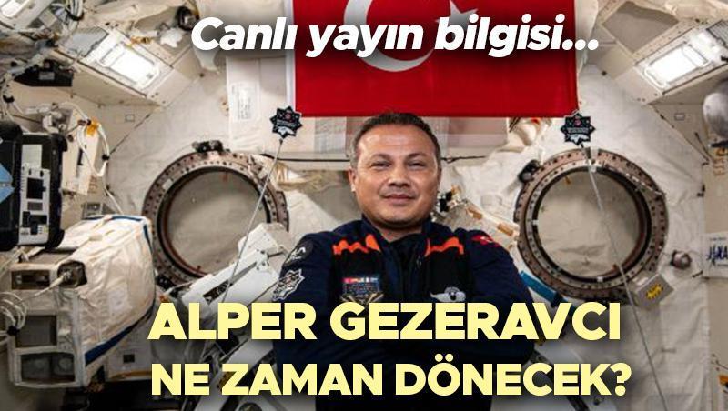 Alper Gezeravcı'nın Uzay Görevi ve Dönüş Tarihi