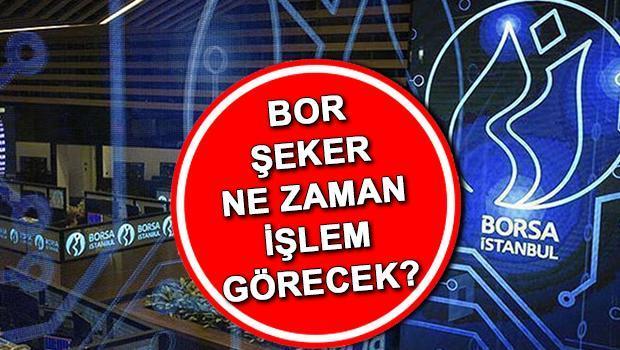 Bor Şeker BIST İşlem Tarihi ve Halka Arz Bilgileri