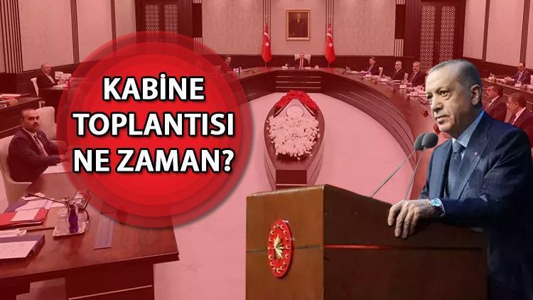 Kabine Toplantısı Tarihi ve Gündem Maddeleri