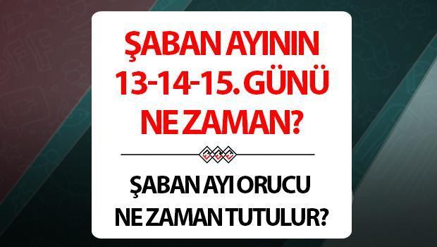 Şaban Ayının 13, 14, 15. Günü Ne Zaman?